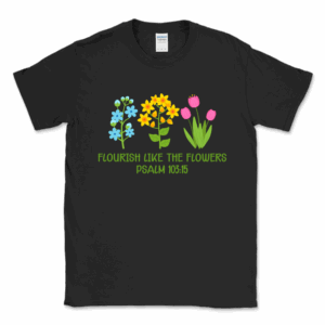 Flourish Like The Flowers